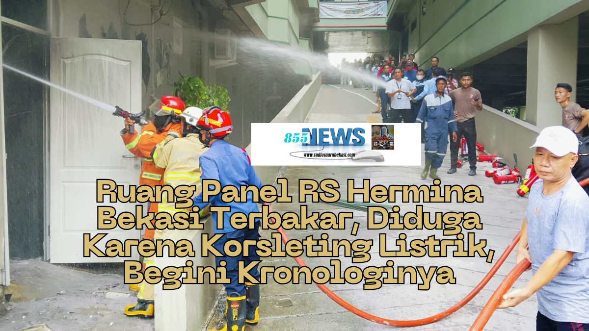 Ruang Panel RS Hermina Bekasi Terbakar, Diduga Karena Korsleting Listrik, Begini Kronologinya